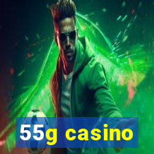 55g casino